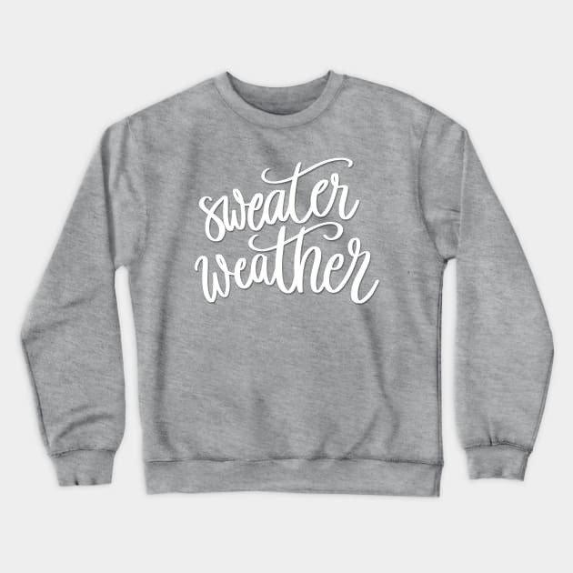 Sweater Weather Crewneck Sweatshirt by chrissyloo